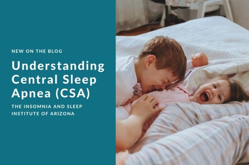 Understand Central Sleep Apnea Insomnia And Sleep Institute Of Arizona