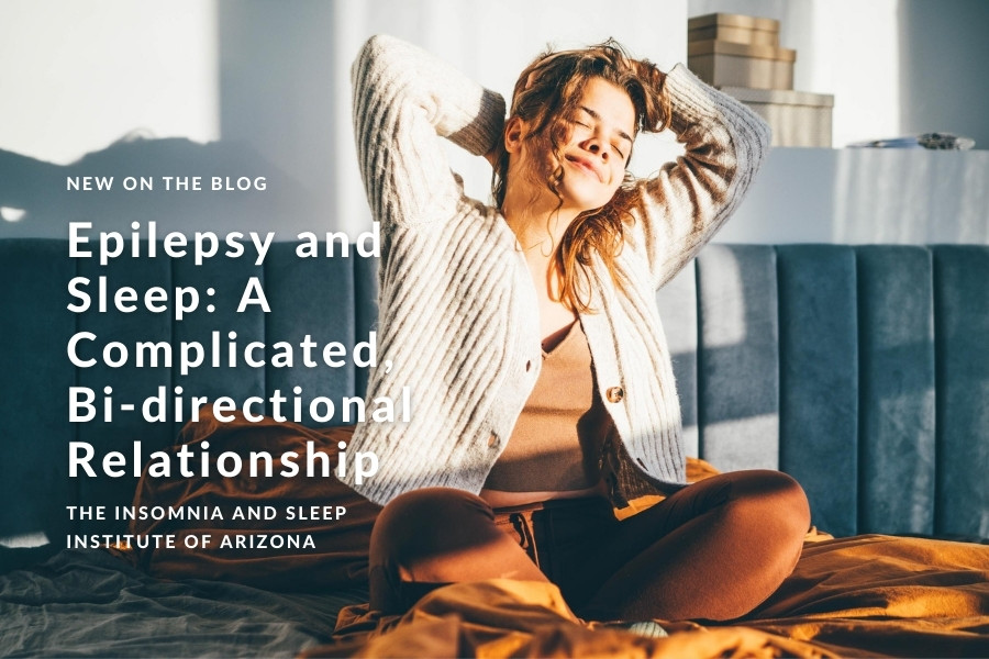 Epilepsy and Sleep: A Complicated, Bi-directional Relationship