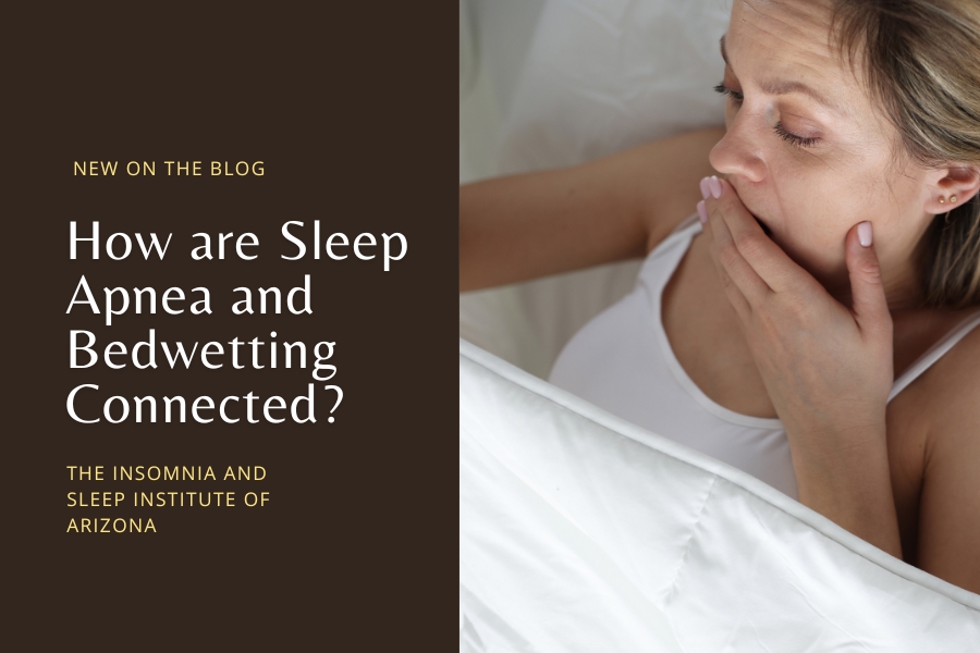 How are Sleep Apnea and Bedwetting Connected?- Insomnia and Sleep Institute of Arizona