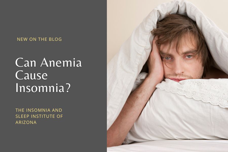 Can Anemia Cause Insomnia - Insomnia and Sleep Institute of Arizona