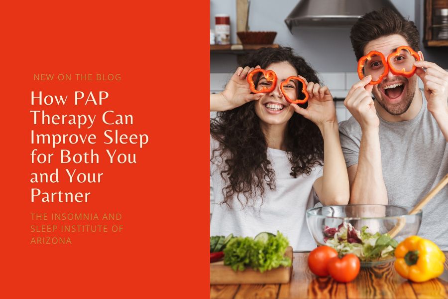 How PAP Therapy Can Improve Sleep for Both You and Your Partner- Insomnia and Sleep Institute of Arizona