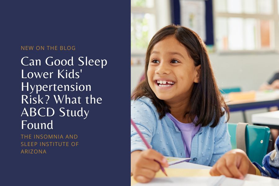 Can Good Sleep Lower Kids' Hypertension Risk What the ABCD Study Found - THE INSOMNIA AND SLEEP INSTITUTE OF ARIZONA