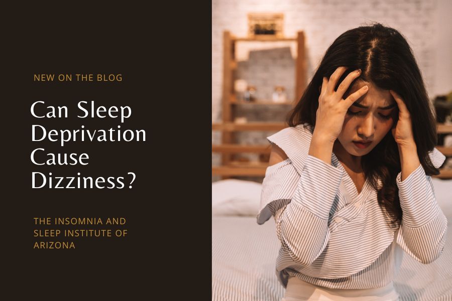 Can Sleep Deprivation Cause Dizziness - THE INSOMNIA AND SLEEP INSTITUTE OF ARIZONA