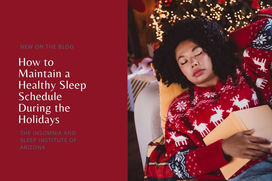 How to Maintain a Healthy Sleep Schedule During the Holidays - THE INSOMNIA AND SLEEP INSTITUTE OF ARIZONA